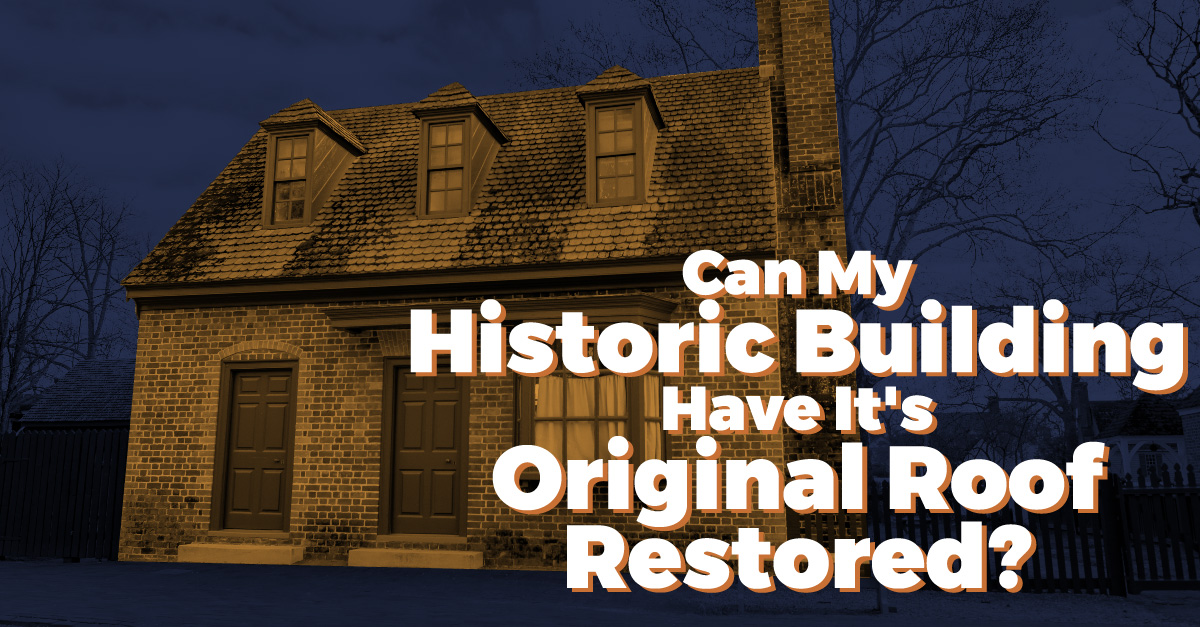 Can My Historic Building Have Its Original Roof Restored?