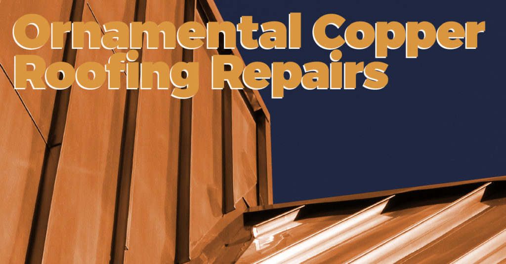 Ornamental Copper Roofing Repairs