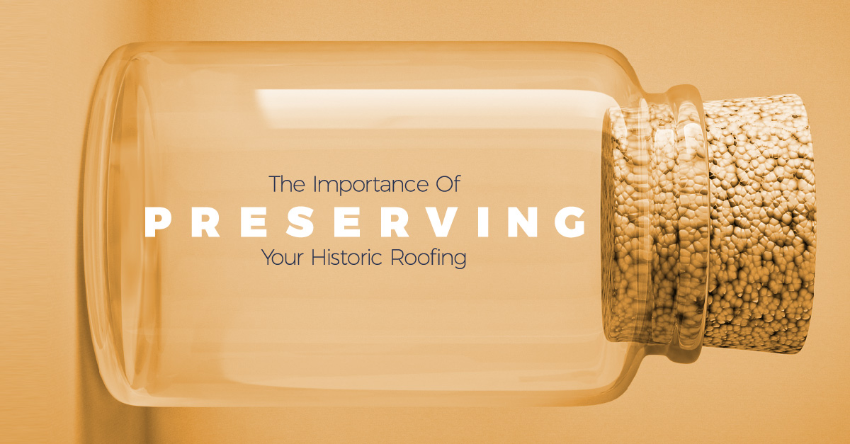 The Importance Of Preserving Your Historic Roofing