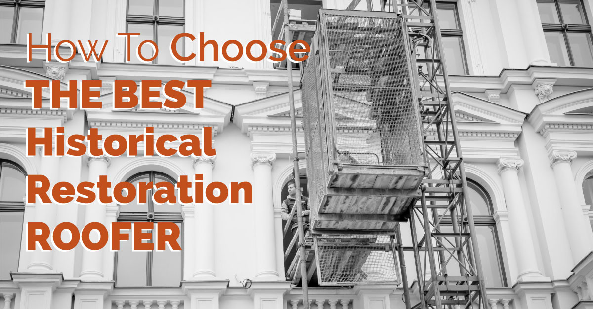 How To Choose The Best Historical Restoration Roofer