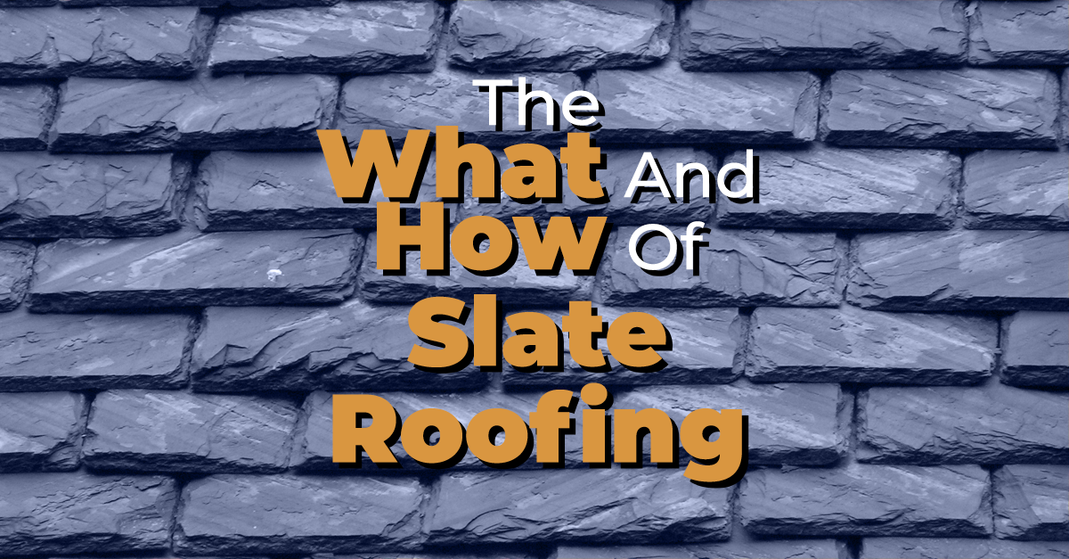 The What And How Of Slate Roofing