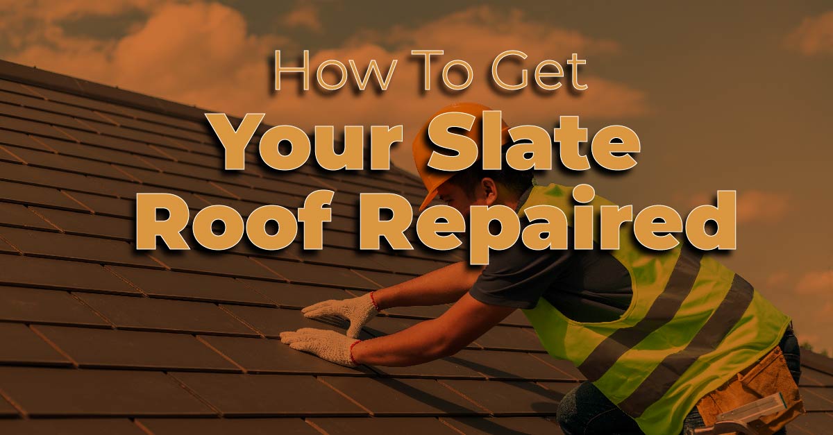 How To Get Your Slate Roof Repaired