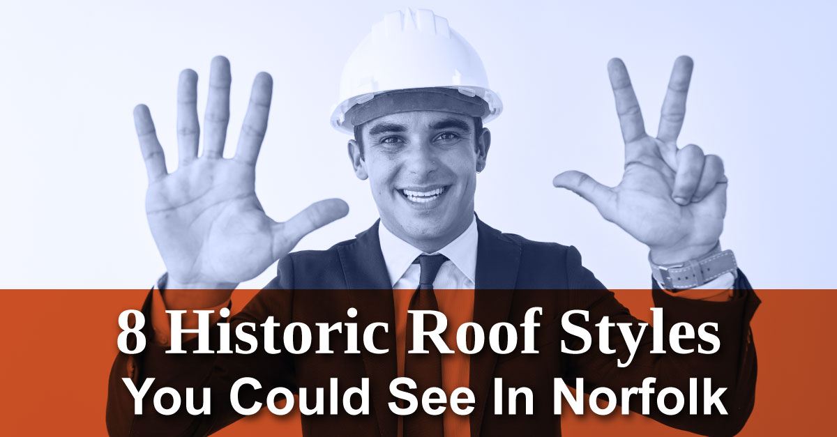 8 Historic Roof Styles You Could See In Norfolk