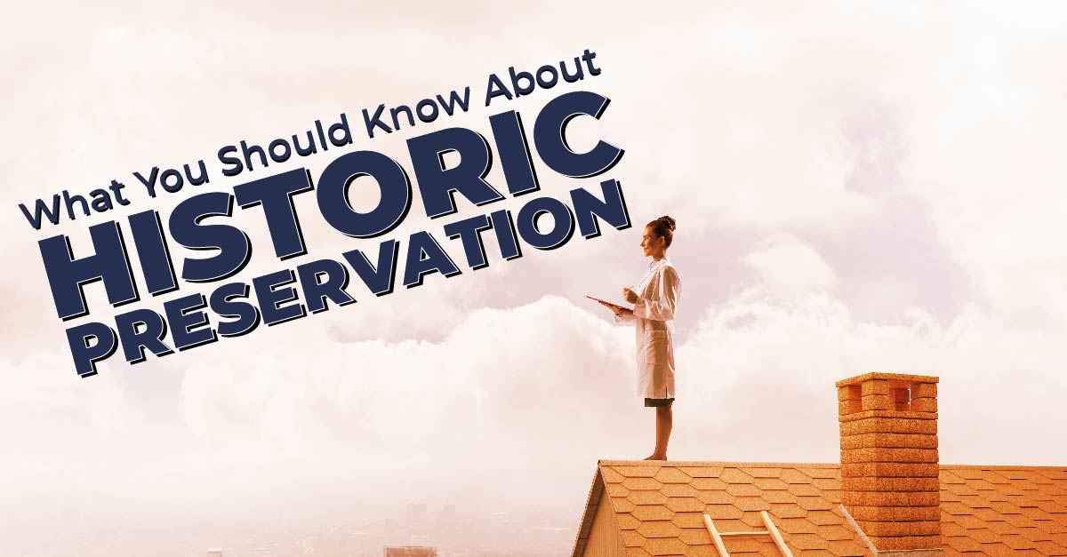 What You Should Know About Historic Preservation