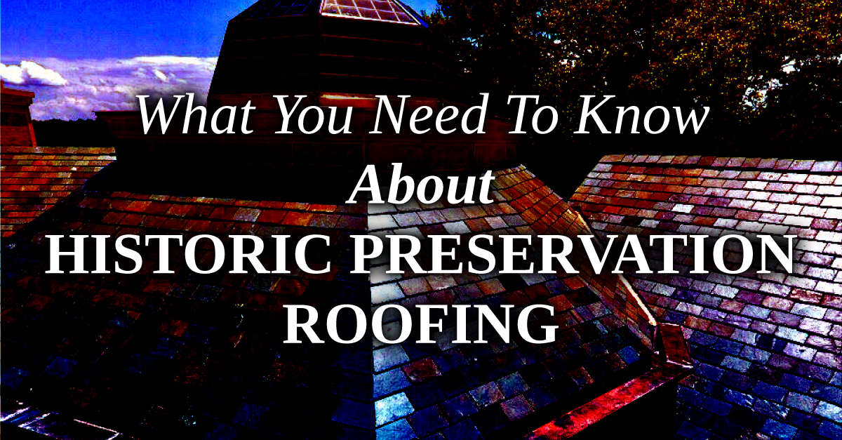 What You Need To Know About Historic Preservation Roofing
