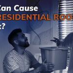 man holding a bucket under a roof leak with the caption What Can Cause Your Residential Roof To Leak?