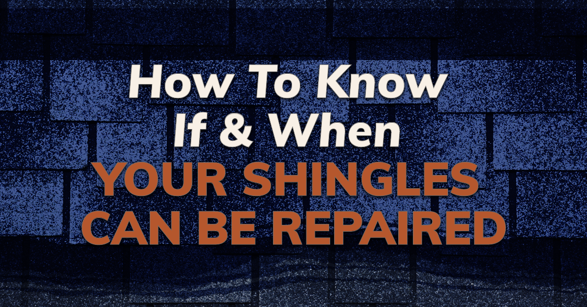 graphic with the caption How To Know If & When Your Shingles Can Be Repaired