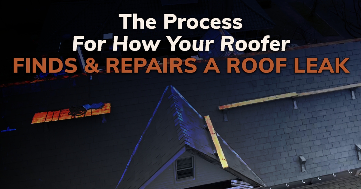 graphic with the quote "The Process For How Your Roofer Finds & Repairs A Roof Leak"