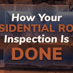 How Your Residential Roof Inspection Is Done