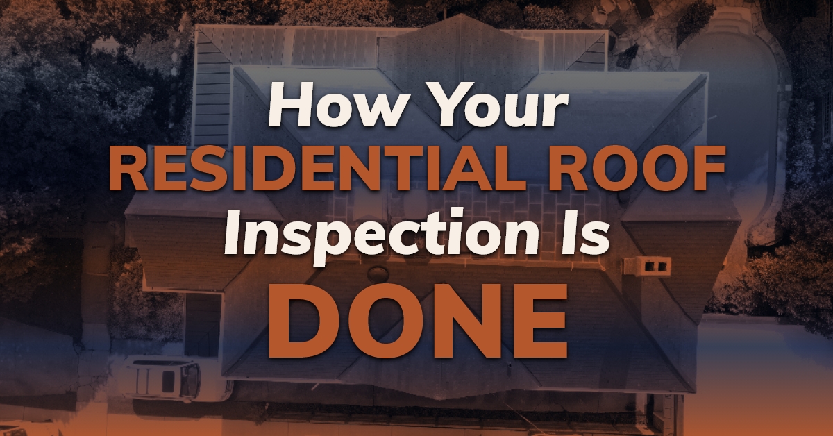 How Your Residential Roof Inspection Is Done