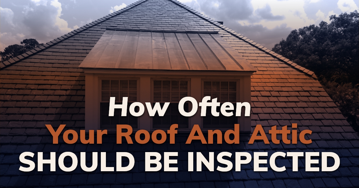 How Often Your Roof And Attic Should Be Inspected