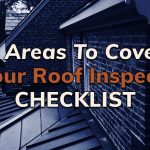 3 Areas To Cover In Your Roof Inspection Checklist