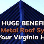 10 Huge Benefits Of A Metal Roof System For Your Virginia Home
