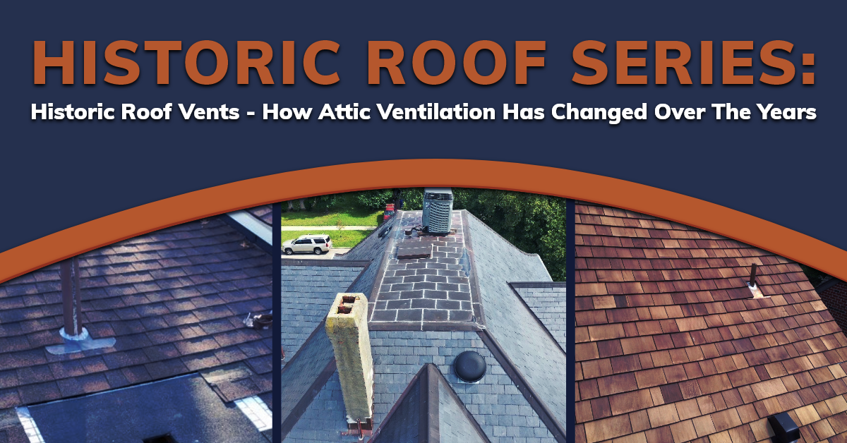 Historic Roof Series: Historic Roof Vents - How Attic Ventilation Has Changed Over The Years