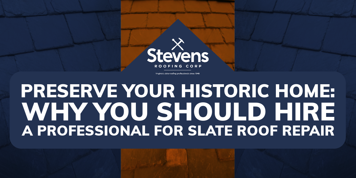 Preserve your Historic Home: Why you should Hire a Professional for Slate Roof Repair