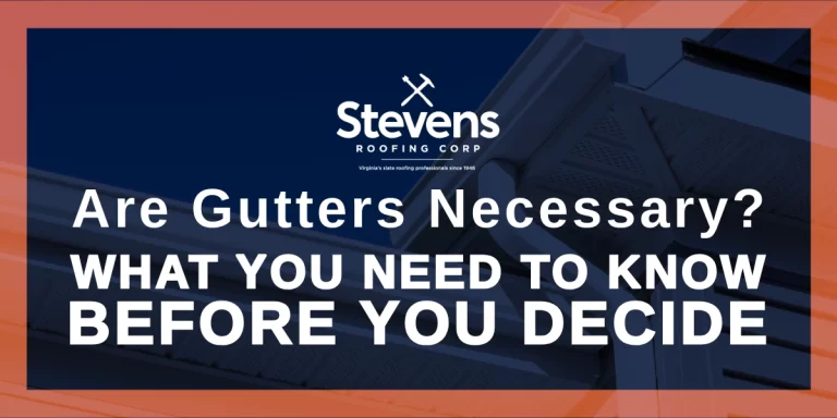 Stevens Roofing Blog image: Are Gutters Necessary? What You Need to Know Before You Decide
